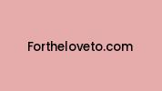 Fortheloveto.com Coupon Codes