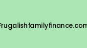 Frugalishfamilyfinance.com Coupon Codes