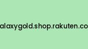 Galaxygold.shop.rakuten.com Coupon Codes