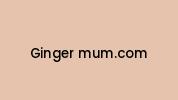 Ginger-mum.com Coupon Codes