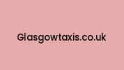 Glasgowtaxis.co.uk Coupon Codes