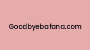 Goodbyebafana.com Coupon Codes