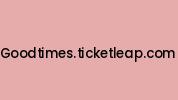 Goodtimes.ticketleap.com Coupon Codes