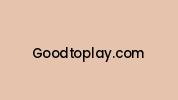 Goodtoplay.com Coupon Codes