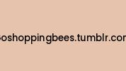 Goshoppingbees.tumblr.com Coupon Codes