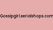 Gossipgirl.serialshops.com Coupon Codes