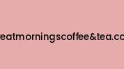 Greatmorningscoffeeandtea.com Coupon Codes