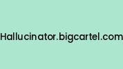 Hallucinator.bigcartel.com Coupon Codes