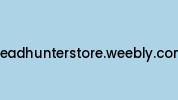 Headhunterstore.weebly.com Coupon Codes