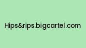 Hipsandrips.bigcartel.com Coupon Codes