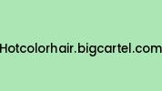 Hotcolorhair.bigcartel.com Coupon Codes