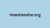 Howdareshe.org Coupon Codes