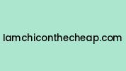 Iamchiconthecheap.com Coupon Codes