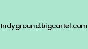 Indyground.bigcartel.com Coupon Codes