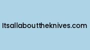 Itsallabouttheknives.com Coupon Codes