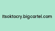 Itsoktocry.bigcartel.com Coupon Codes