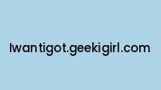 Iwantigot.geekigirl.com Coupon Codes