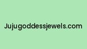 Jujugoddessjewels.com Coupon Codes