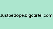 Justbedope.bigcartel.com Coupon Codes