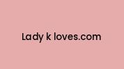 Lady-k-loves.com Coupon Codes