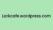 Larkcafe.wordpress.com Coupon Codes