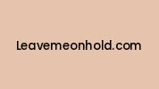 Leavemeonhold.com Coupon Codes