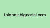 Lolahair.bigcartel.com Coupon Codes