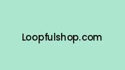 Loopfulshop.com Coupon Codes