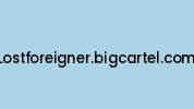 Lostforeigner.bigcartel.com Coupon Codes