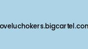Loveluchokers.bigcartel.com Coupon Codes