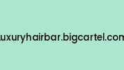 Luxuryhairbar.bigcartel.com Coupon Codes