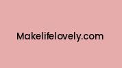 Makelifelovely.com Coupon Codes