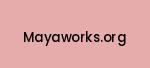 mayaworks.org Coupon Codes