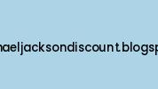 Michaeljacksondiscount.blogspot.it Coupon Codes