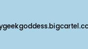 Mygeekgoddess.bigcartel.com Coupon Codes