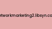 Networkmarketing2.libsyn.com Coupon Codes