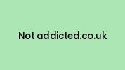 Not-addicted.co.uk Coupon Codes