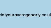 Notyouraverageparty.co.uk Coupon Codes