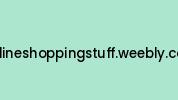 Onlineshoppingstuff.weebly.com Coupon Codes