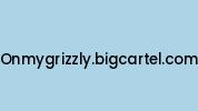 Onmygrizzly.bigcartel.com Coupon Codes