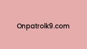 Onpatrolk9.com Coupon Codes
