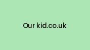 Our-kid.co.uk Coupon Codes
