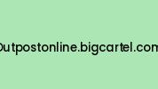 Outpostonline.bigcartel.com Coupon Codes