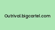 Outrival.bigcartel.com Coupon Codes