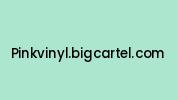 Pinkvinyl.bigcartel.com Coupon Codes