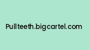Pullteeth.bigcartel.com Coupon Codes