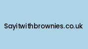 Sayitwithbrownies.co.uk Coupon Codes
