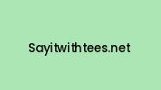 Sayitwithtees.net Coupon Codes