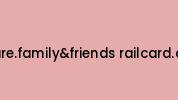 Secure.familyandfriends-railcard.co.uk Coupon Codes