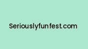 Seriouslyfunfest.com Coupon Codes